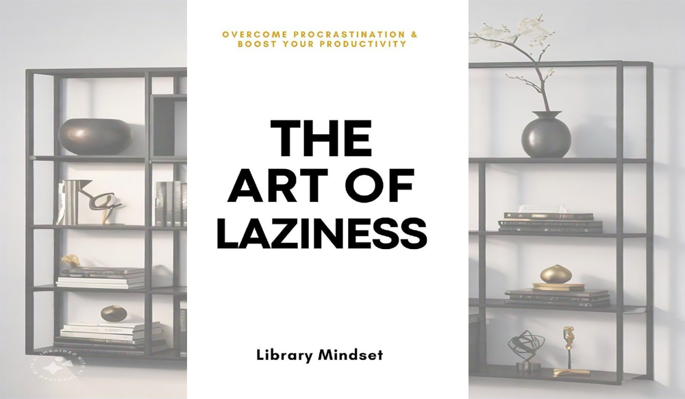 The Art Of Laziness