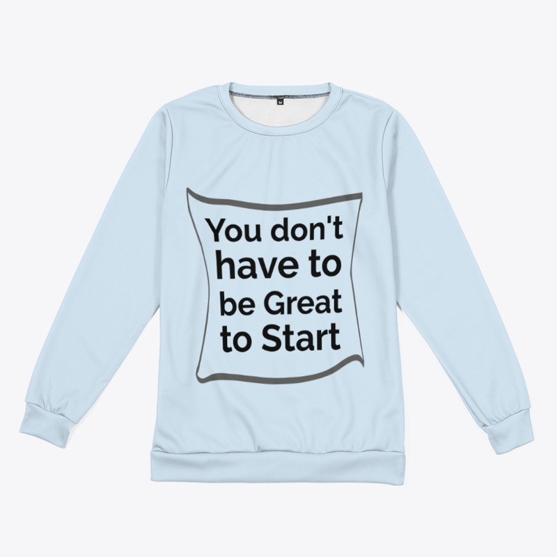  You Dont have to be Great to Start 